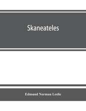 Skaneateles; history of its earliest settlement and reminiscences of later times; disconnected sketches of the earliest settlement of this town and village, not chronologically arranged, together with its gradual and progressive advancement in business pr