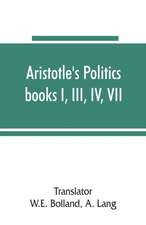 Aristotle's Politics, books I, III, IV, VII