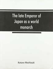 The late Emperor of Japan as a world monarch