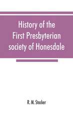 History of the First Presbyterian society of Honesdale