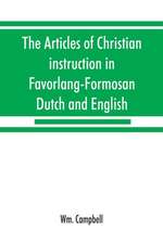 The articles of Christian instruction in Favorlang-Formosan, Dutch and English, from Vertrecht's manuscript of 1650