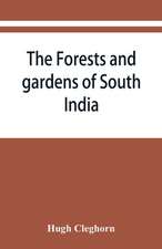 The forests and gardens of South India