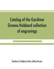 Catalog of the Gardiner Greene Hubbard collection of engravings, presented to the Library of Congress by Mrs. Gardiner Greene Hubbard