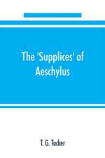 The 'Supplices' of Aeschylus