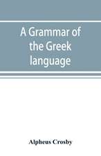 A grammar of the Greek language