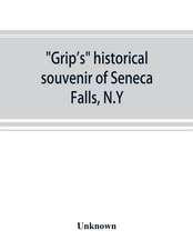 Grip's historical souvenir of Seneca Falls, N.Y