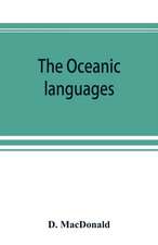 The Oceanic languages, their grammatical structure, vocabulary, and origin