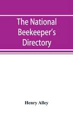 The national beekeeper's directory, containing a classified list of the beekeepers of the United States and Canada; with essays and hints regarding the successful management of the apiary