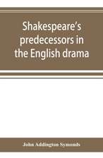 Shakespeare's predecessors in the English drama