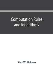 Computation rules and logarithms, with tables of other useful functions