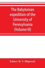 The Babylonian expedition of the University of Pennsylvania