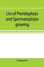 List of Pteridophyta and Spermatophyta growing without cultivation in northeastern North America