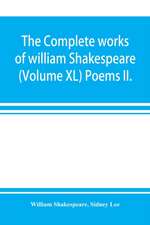 The complete works of william Shakespeare (Volume XL) Poems II.