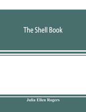 The shell book; a popular guide to a knowledge of the families of living mollusks, and an aid to the identification of shells native and foreign