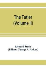 The Tatler (Volume II)