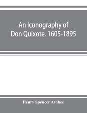 An iconography of Don Quixote. 1605-1895