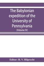 The Babylonian expedition of the University of Pennsylvania