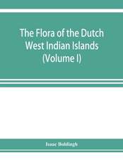 The flora of the Dutch West Indian Islands (Volume I)