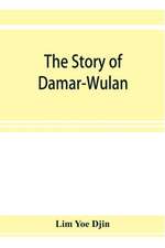 The story of Damar-Wulan, the most popular legend of Indonesia (illustrated) & Lady of the South Sea (Nji Lara Kidul)