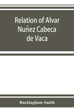 Relation of Alvar Nun¿ez Cabec¿a de Vaca