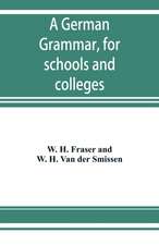 A German grammar, for schools and colleges