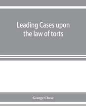 Leading cases upon the law of torts