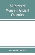 A history of money in ancient countries from the earliest times to the present