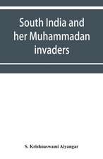 South India and her Muhammadan invaders