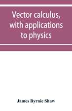 Vector calculus, with applications to physics