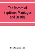 The Record of Baptisms, Marriages and Deaths, and Admissions to the church and dismissals therefrom, Transcribed from the church records in the Town of Dedham, Massachusetts 1638-1845. Also all the Epitaphs in the Ancient Burial Place in Dedham, Together