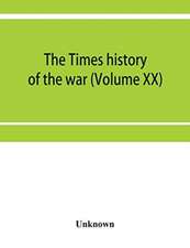 The Times history of the war (Volume XX)