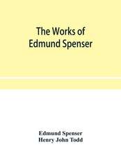 The works of Edmund Spenser. With a selection of notes from various commentators and a glossarial index. To which is prefixed, some account of the life of Spenser