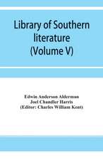 Library of southern literature (Volume V)