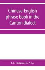 Chinese-English phrase book in the Canton dialect, or, Dialogues on ordinary and familiar subjects for the use of Chinese resident in America and of Americans desirous of learning the Chinese language