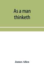 Allen, J: As a man thinketh