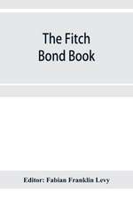 The Fitch bond book; describing the most important bond issues of the United States and Canada