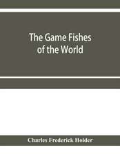 The game fishes of the world