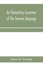 An elementary grammar of the German language