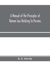 A manual of the principles of Roman law relating to persons, property, and obligations, with a historical introduction for the use of students