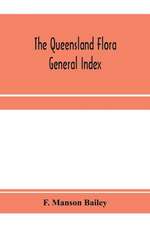 The Queensland flora; General Index