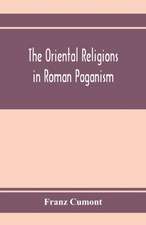 The oriental religions in Roman paganism