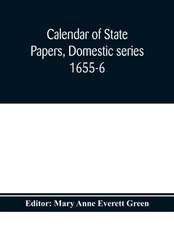 Calendar of state papers, Domestic series 1655-6