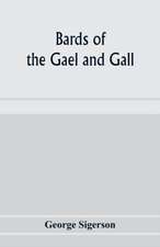 Bards of the Gael and Gall; examples of the poetic literature of Erinn, done into English after the metres and modes of the Gael