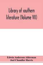 Library of southern literature (Volume VII)