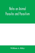 Notes on animal parasites and parasitism. Lecture outlines of a course in parasitology with special reference to forms of economic importance