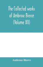 The collected works of Ambrose Bierce (Volume XII)