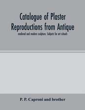 Catalogue of plaster reproductions from antique, medieval and modern sculpture. Subjects for art schools