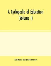 A cyclopedia of education (Volume I)