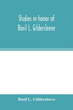 Studies in honor of Basil L. Gildersleeve