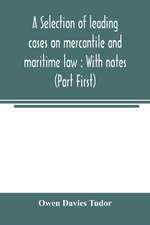 A selection of leading cases on mercantile and maritime law